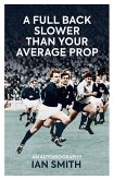 A Full Back Slower Than Your Average Prop (eBook, ePUB)