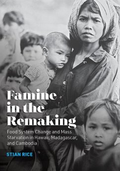 Famine in the Remaking: Food System Change and Mass Starvation in Hawaii, Madagascar, and Cambodia - Rice, Stian