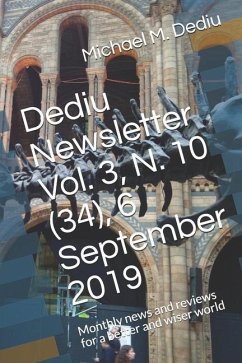 Dediu Newsletter Vol. 3, N. 10 (34), 6 September 2019: Monthly news and reviews for a better and wiser world - Dediu, Michael M.