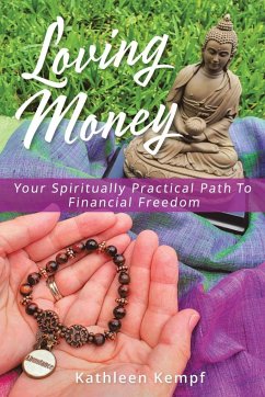 Loving Money: Your Spiritually Practical Path to Financial Freedom - Kempf, Kathleen