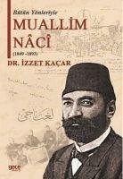 Bütün Yönleriyle Muallim Naci 1849-1893 - Kacar, Izzet