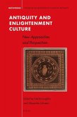 Antiquity and Enlightenment Culture: New Approaches and Perspectives