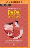 Papa, Tú Puedes: Manual de USO Para Padres Primerizos Con Humor