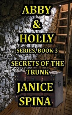 Abby and Holly Series, Book 3: Secrets of the Trunk - Spina, Janice