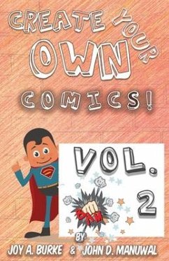 Create Your Own Comics! VOL 2 - Burke, Joy A.; Manuwal, John D.