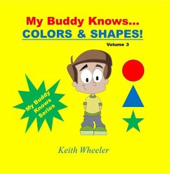 My Buddy Knows...Colors & Shapes (eBook, ePUB) - Wheeler, Keith