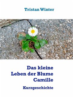 Das kleine Leben der Blume Camille (eBook, ePUB) - Winter, Tristan