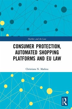 Consumer Protection, Automated Shopping Platforms and EU Law (eBook, ePUB) - Markou, Christiana
