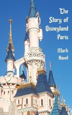 The Story of Disneyland Paris - Havel, Mark