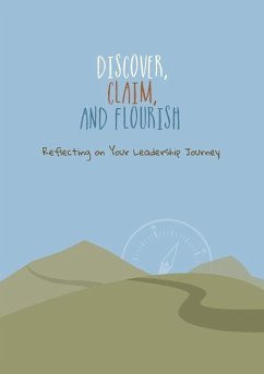 Discover, Claim, and Flourish: Reflecting on Your Leadership Journey - Bailey, Charles "ray" R.
