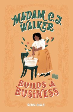 Madam C. J. Walker Builds a Business - Rebel Girls;Millner, Denene