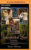 Unexpected Love Omnibus: Triple Range Western Romance, Books 4-6