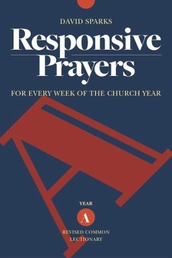 Responsive Prayers, Year a: For Every Week of the Church Year, Year a - David Sparks