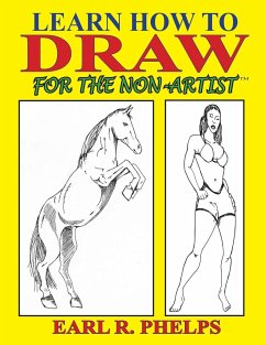 Learn How to Draw for the Non-Artist - Phelps, Earl R.