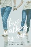 Two Walking As One: Rediscovering Your Purpose in Marriage