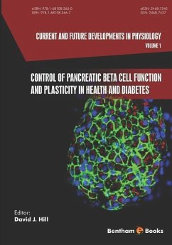 Current and Future Developments in Physiology,: Control of Pancreatic Beta Cell Function and Plasticity in Health and Diabetes - Hill, David