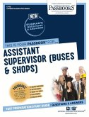 Assistant Supervisor (Buses and Shops) (C-1115): Passbooks Study Guide Volume 1115