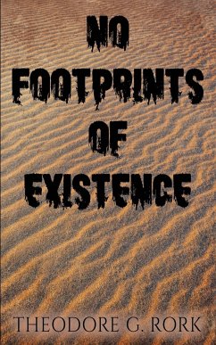 No Footprints of Existence - Rork, Theodore G