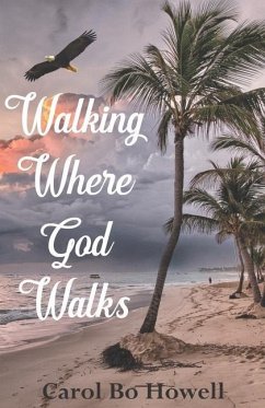 Walking Where God Walks - Howell, Carol Bo