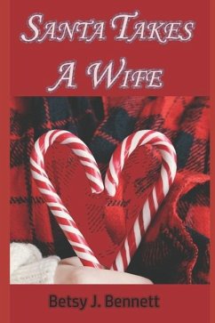 Santa Takes A Wife - Bennett, Betsy J.