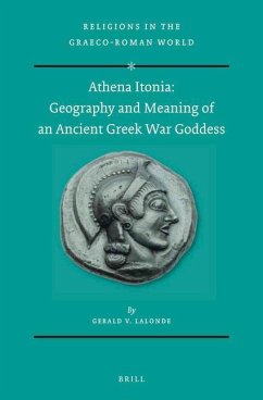 Athena Itonia: Geography and Meaning of an Ancient Greek War Goddess - LaLonde, Gerald