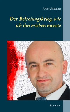 Der Befreiungskrieg, wie ich ihn erleben musste - Shabanaj, Arber