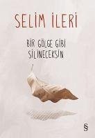 Bir Gölge Gibi Silineceksin - Ileri, Selim