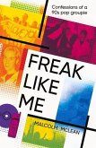 Freak Like Me: Confessions of a 90s Pop Groupie