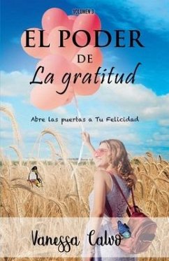 El Poder de la Gratitud: Abre las puertas a tu felicidad - Calvo, Vanessa