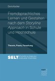 Fremdsprachliches Lernen und Gestalten nach dem Storyline Approach in Schule und Hochschule (eBook, PDF)