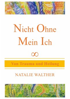 Nicht Ohne Mein Ich (eBook, ePUB) - Walther, Natalie