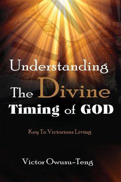 Understanding The Divine Timing Of God (eBook, ePUB) - Owusu-Teng, Victor