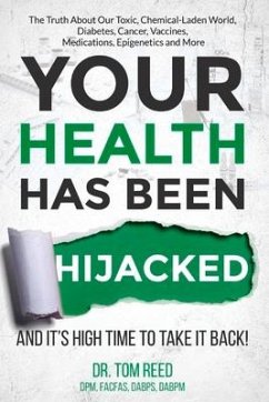 Your Health Has Been Hijacked: And It's High Time to Take It Back! Volume 1 - Reed, Tom