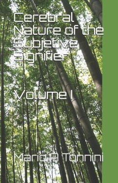 Cerebral Nature of the Subjetive Signifier: Volume I - Tonnini, Mario Augusto
