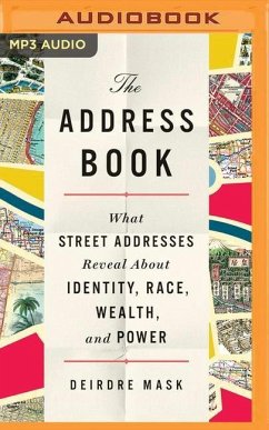 The Address Book: What Street Addresses Reveal about Identity, Race, Wealth, and Power - Mask, Deirdre