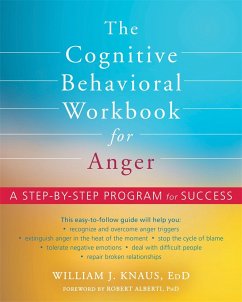 The Cognitive Behavioral Workbook for Anger - Alberti, Dr. Robert; Knaus, William J