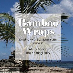 Bamboo Wraps: Knitting with Bamboo Yarn: Book 2 - Barton, Alissa