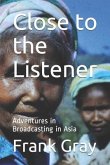 Close to the Listener: Adventures in Broadcasting in Asia