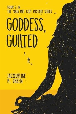 Goddess, Guilted: Book 2 in The Yoga Mat Cozy Mystery Series - Green, Jacqueline M.