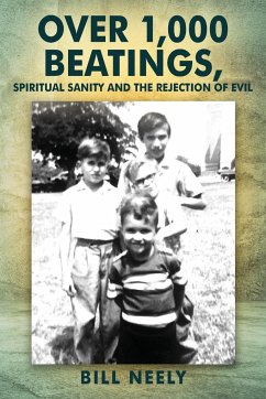 Over 1,000 Beatings, Spiritual Sanity and the Rejection of Evil - Neely, Bill