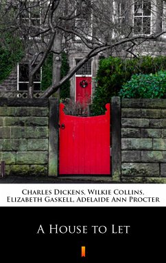 A House to Let (eBook, ePUB) - Collins, Wilkie; Dickens, Charles; Gaskell, Elizabeth; Procter, Adelaide Ann