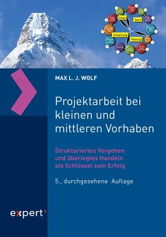 Projektarbeit bei kleinen und mittleren Vorhaben (eBook, PDF) - Wolf, Max L. J.