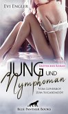 Jung und nymphoman - Vom Loverboy zum Sugardaddy   Erotischer Roman (eBook, ePUB)