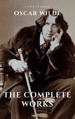 Oscar Wilde: The Complete Works (A to Z Classics) (eBook, ePUB) - Wilde, Oscar; Classics, A to Z