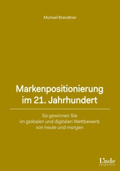 Markenpositionierung im 21. Jahrhundert (eBook, ePUB) - Brandtner, Michael