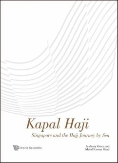 Kapal Haji: Singapore and the Hajj Journey by Sea - Green, Anthony; Daud, Mohd Raman