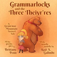 Grammarlocks and the Three Theiyr'res: A Gram'mar Mountain Twisted Tale - Galindo, Rod A.