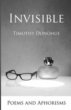 Invisible: Poems and Aphorisms - Donohue, Timothy