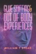 Glue Sniffing & out of Body Experiences - Bild 1