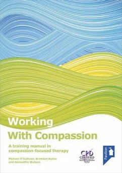 Working with Compassion: A Training Manual in Compassion-Focused Therapy - O'Sullivan, Michael; Watson, Samantha; Butler, Brendan